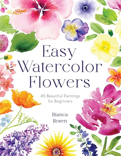 Easy Watercolor Flowers: 45 Beautiful Paintings for Beginners - Paperback
