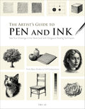 The Artist's Guide to Pen and Ink: Take Your Drawings to the Next Level with Gorgeous Shading Techniques - Paperback