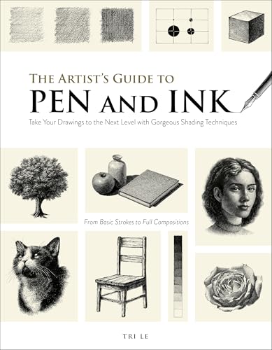 The Artist's Guide to Pen and Ink: Take Your Drawings to the Next Level with Gorgeous Shading Techniques - Paperback