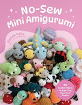 No-Sew Mini Amigurumi: 40 Crochet Patterns for Super Cute, Super Small Plushies - Paperback