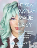 No-Sew Cosplay Made Easy: Everything You Need to Dress as Your Favorite Characters - Paperback