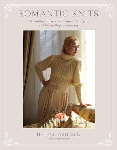 Romantic Knits: 16 Knitting Patterns for Blouses, Cardigans and Other Elegant Knitwear - Paperback