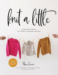 Knit a Little: 24 Seamless Patterns for Children's Sweaters and Hats - Paperback