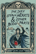 The Duke Steals Hearts & Other Body Parts - Hardcover