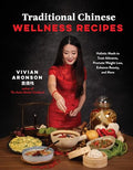 Traditional Chinese Wellness Recipes: Holistic Meals to Treat Ailments, Promote Weight Loss, Enhance Beauty, and More - Paperback