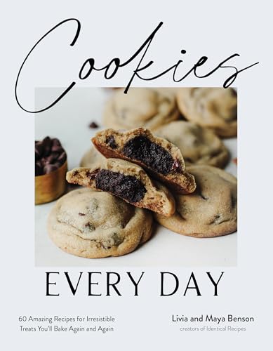 Cookies Every Day: 60 Amazing Recipes for Irresistible Treats You'll Bake Again and Again - Paperback