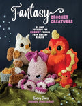 Fantasy Crochet Creatures: 28 Easy Patterns for Chonky Friends from Distant Realms - Paperback