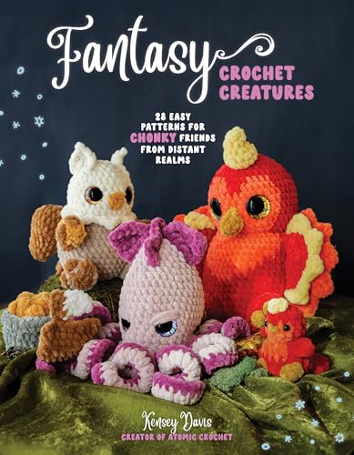 Fantasy Crochet Creatures: 28 Easy Patterns for Chonky Friends from Distant Realms - Paperback