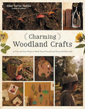 Charming Woodland Crafts: 50 Fun and Easy Projects Made from Natural and Recycled Materials - Paperback