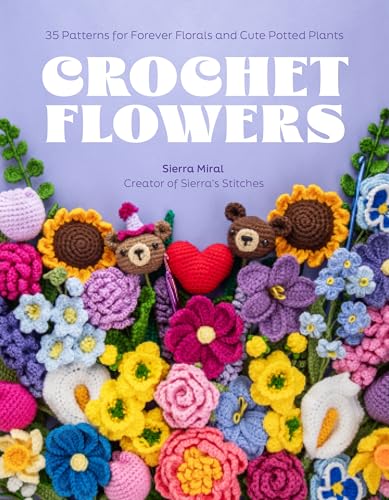 Crochet Flowers: 35 Patterns for Forever Florals and Cute Potted Plants - Paperback