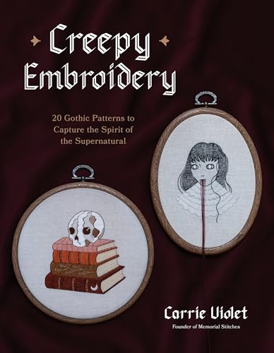 Creepy Embroidery: 20 Gothic Patterns to Capture the Spirit of the Supernatural - Paperback