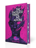 The Faceless Thing We Adore - Hardcover