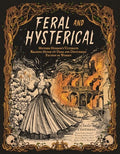 Feral and Hysterical: Mother Horror's Ultimate Reading Guide to Dark and Disturbing Fiction by Women - Paperback
