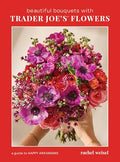 Beautiful Bouquets with Trader Joe's Flowers - Hardcover