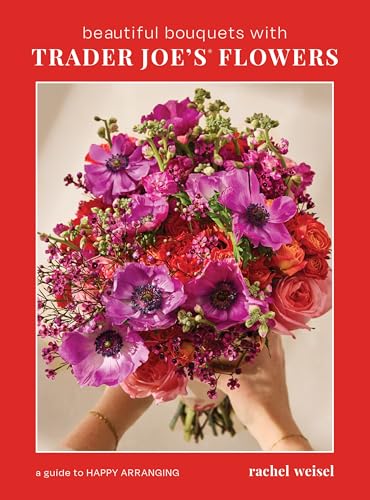 Beautiful Bouquets with Trader Joe's Flowers - Hardcover