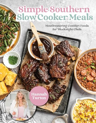 Simple Southern Slow Cooker Meals: Mouthwatering Comfort Foods for Weeknight Chefs - Hardcover