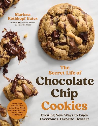 The Secret Life of Chocolate Chip Cookies: Exciting New Ways to Enjoy Everyone's Favorite Dessert - Paperback