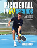 Pickleball in 60 Seconds: Everything You Need to Know to Master the World's Hottest Sport - Paperback