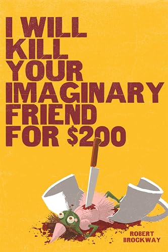 I Will Kill Your Imaginary Friend for $200 - Hardcover