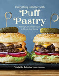 Everything Is Better with Puff Pastry: 60 Simple, Decadent Recipes to Elevate Your Baking - Paperback