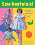Sew Nostalgic!: Upcycle Your Favorite Childhood Bedsheets Into One-Of-A-Kind Outfits - Paperback