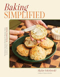 Baking Simplified: The Easiest, Quickest Recipes for Breads, Cakes, Cookies, and More--No Stand Mixer Needed - Paperback