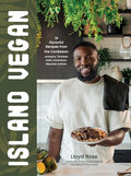 Island Vegan: 75 Flavorful Recipes from the Caribbean: Jamaica, Trinidad, Haiti, Dominican Republic & More - Hardcover