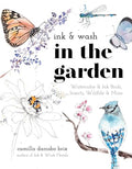 Ink & Wash in the Garden: Watercolor & Ink Birds, Insects, Wildlife & More - Paperback
