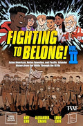 Fighting to Belong! (Vol. 2): Asian Americans, Native Hawaiians, and Pacific Islanders, 1900-1970 - Hardcover