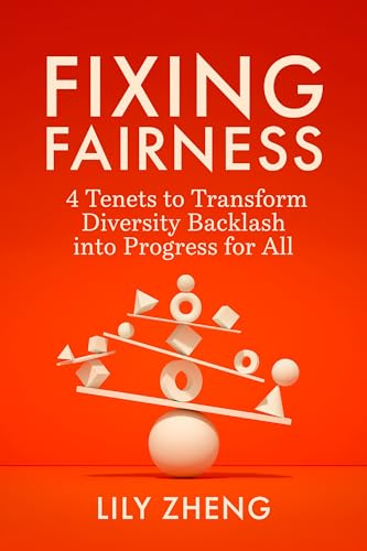 Fixing Fairness: 4 Tenets to Transform Diversity Backlash Into Progress for All - Hardcover