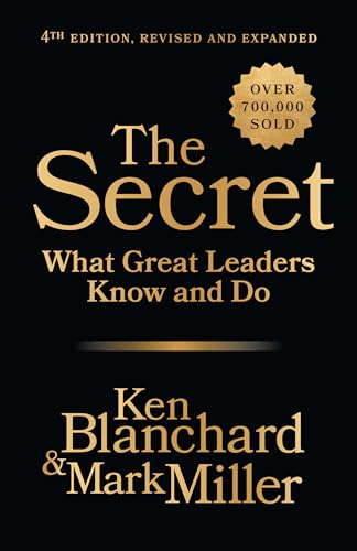 The Secret, 4th Edition, Revised and Expanded: What Great Leaders Know and Do - Hardcover