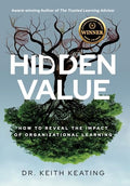 Hidden Value: How to Reveal the Impact of Organizational Learning - Hardcover