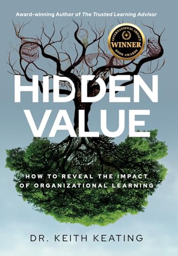 Hidden Value: How to Reveal the Impact of Organizational Learning - Hardcover