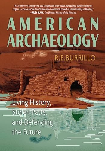 American Archaeology: Living History, Stolen Pasts, and Defending the Future - Paperback