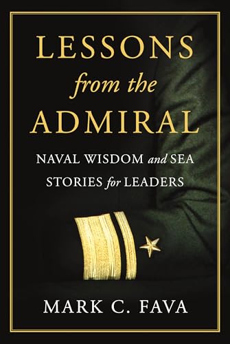 Lessons from the Admiral: Naval Wisdom and Sea Stories for Leaders - Hardcover