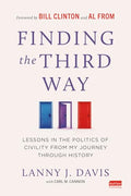 Finding the Third Way: Lessons in the Politics of Civility from My Journey Through History - Hardcover