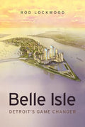 Belle Isle: Detroit's Game Changer - Hardcover