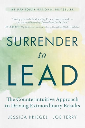 Surrender to Lead: The Counterintuitive Approach to Driving Extraordinary Results - Hardcover