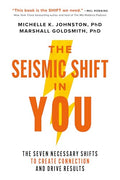 The Seismic Shift in You: The Seven Necessary Shifts to Create Connection and Drive Results - Hardcover
