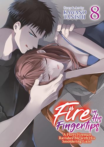 Fire in His Fingertips: A Flirty Fireman Ravishes Me with His Smoldering Gaze Vol. 8 - Paperback