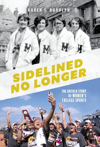 Sidelined No Longer: The Untold Story of Women's College Sports - Hardcover