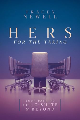 Hers for the Taking: Your Path to the C-Suite & Beyond - Paperback