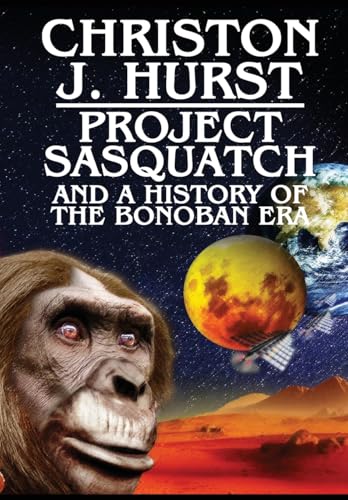 Project Sasquatch and a History of the Bonoban Era - Hardcover