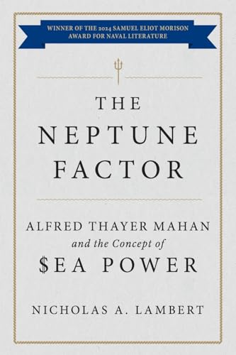 The Neptune Factor: Alfred Thayer Mahan and the Concept of Sea Power - Paperback