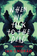 When We Talk to the Dead - Hardcover