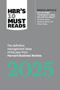 Hbr's 10 Must Reads 2025: The Definitive Management Ideas of the Year from Harvard Business Review (with Bonus Article Use Strategic Thinking to Creat - Paperback