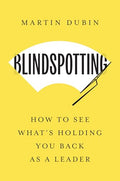 Blindspotting: How to See What's Holding You Back as a Leader - Hardcover