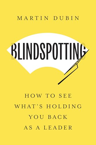 Blindspotting: How to See What's Holding You Back as a Leader - Hardcover