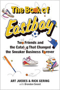 The Book of Eastbay: Two Friends and the Catalog That Changed the Sneaker Business Forever - Hardcover