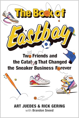 The Book of Eastbay: Two Friends and the Catalog That Changed the Sneaker Business Forever - Hardcover